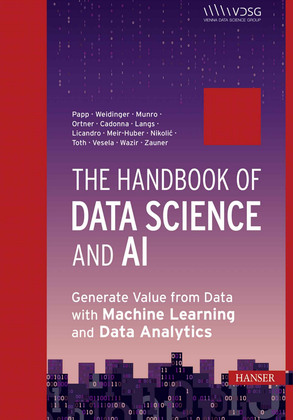 The Handbook of Data Science and AI: Generate Value from Data with Machine Learning and Data Analytics