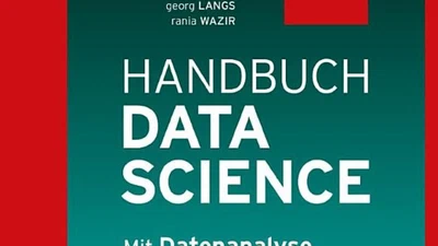 Handbuch Data Science: Mit Datenanalyse und Machine Learning Wert aus Daten generieren featured image