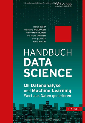 Handbuch Data Science: Mit Datenanalyse und Machine Learning Wert aus Daten generieren